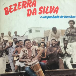 BEZERRA DA SILVA (E UM PUNHADO DE BAMBAS LP 1982